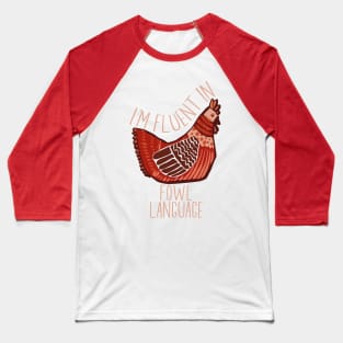 Im Fluent In Fowl Language - Funny Retro Chicken Lover Baseball T-Shirt